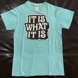 IT IS WHAT IT IS Tee